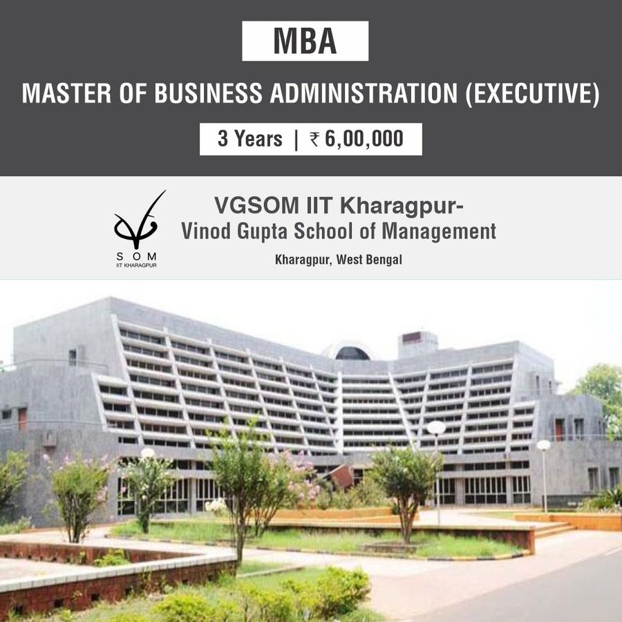 Executive MBA (MBA-Ex) at Vgsom Iit Kharagpur - Vinod Gupta School of Management, Kharagpur